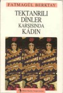 Tek Tanrılı Dinler Karşısında Kadın                                                                                                                                                                                                                            