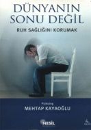 Dünyanın Sonu Değil Ruh Sağlığını Korumak                                                                                                                                                                                                                      