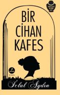 Bir Cihan Kafes                                                                                                                                                                                                                                                
