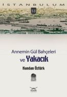 Annemin Gül Bahçeleri ve Yakacık                                                                                                                                                                                                                               