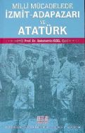 Milli Mücadelede İzmit-Adapazarı ve Atatürk                                                                                                                                                                                                                    