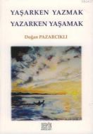 Yaşarken Yazmak Yazarken Yaşamak                                                                                                                                                                                                                               