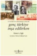 Genç Türkiye İnşa Edilirken - Atatürk’ün Mimarının                                                                                                                                                                                                             