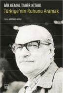 Türkiye’nin Ruhunu Aramak - Bir Kemal Tahir Kitabı                                                                                                                                                                                                             