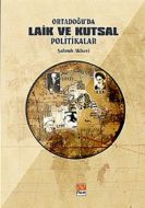 Ortadoğu’da Laik ve Kutsal Politikalar                                                                                                                                                                                                                         