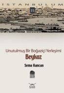 Unutulmuş Bir Boğaziçi Yerleşimi Beykoz                                                                                                                                                                                                                        