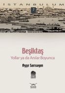 Beşiktaş Yollar ya da Anılar Boyunca                                                                                                                                                                                                                           
