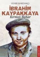 İbrahim Kaypakkaya Kırmızı Bahar                                                                                                                                                                                                                               