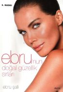 Ebru’nun Doğal Güzellik Sırları                                                                                                                                                                                                                                