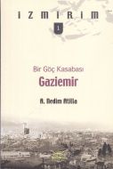 Bir Göç Kasabası: Gaziemir - İzmirim 1                                                                                                                                                                                                                         