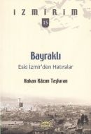 Bayraklı: Eski İzmir’den Hatıralar - İzmirim 15                                                                                                                                                                                                                