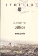 Direnişin Adı: Gültepe - İzmirim 25                                                                                                                                                                                                                            