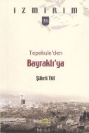 Tepekule’den Bayraklı’ya - İzmirim 36                                                                                                                                                                                                                          