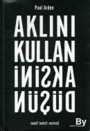 Aklını Kullan Aksini Düşün                                                                                                                                                                                                                                     