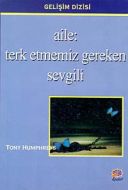 Aile: Terk Etmemiz Gereken Sevgili                                                                                                                                                                                                                             