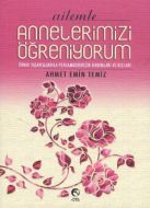 Ailemle Annelerimizi Öğreniyorum                                                                                                                                                                                                                               