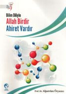 Bilim Diliyle Allah Birdir Ahiret Vardır                                                                                                                                                                                                                       