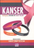 Kanser - Belirtiler, Korunma ve Tedavi Yolları                                                                                                                                                                                                                 