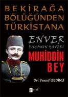 Bekirağa Bölüğünden Türkistana Enver Paşanın Yaver                                                                                                                                                                                                             