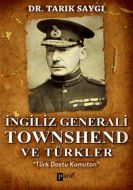 İngiliz Generali Townshend ve Türkler                                                                                                                                                                                                                          