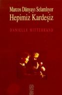 Marcos Dünyayı Selamlıyor Hepimiz Kardeşiz                                                                                                                                                                                                                     