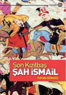 Son Kızılbaş Şah İsmail                                                                                                                                                                                                                                        