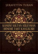 Kanuni Sultan Süleyman Dönemi Taht Kavgaları                                                                                                                                                                                                                   