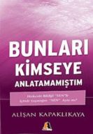 Bunları Kimseye Anlatamamıştım                                                                                                                                                                                                                                 