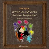 Zeynep Lal Büyürken - Resimler, Rengarenkler                                                                                                                                                                                                                   