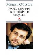 Oysa Herkes Kendisiyle Meşgul                                                                                                                                                                                                                                  