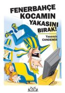 Fenerbahçe Kocamın Yakasını Bırak!                                                                                                                                                                                                                             