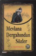 Mevlana Dergahından Sözler                                                                                                                                                                                                                                     