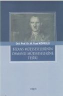 Bizans Müesselerinin Osmanlı Müesseselerine Tesiri                                                                                                                                                                                                             
