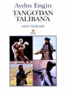 Tango’dan Taliban’a Gezi Yazıları                                                                                                                                                                                                                              