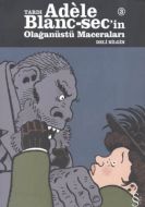 Tardı Adele Blanc-Sec’in Olağanüstü Maceraları 2 -                                                                                                                                                                                                             