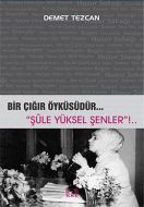 Bir Çığır Öyküsüdür... Şule Yüksel Şenler!                                                                                                                                                                                                                     