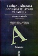 Türkçe Abazaca Konuşma Kılavuzu ve Sözlük                                                                                                                                                                                                                      