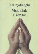 Mutluluk Üzerine                                                                                                                                                                                                                                               