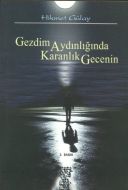 Gezdim Aydınlığında Karanlık Gecenin                                                                                                                                                                                                                           