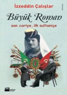 Büyük Roman - Son Cariye, İlk Sultaniçe                                                                                                                                                                                                                        