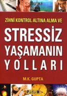 Zihni Kontrol Altına Alma ve Stressiz Yaşamanın Yo                                                                                                                                                                                                             