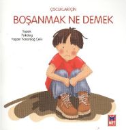 Çocuklar İçin Boşanmak Ne Demek                                                                                                                                                                                                                                