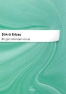 Bir Gün Ölümden Önce                                                                                                                                                                                                                                           