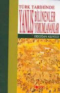 Türk Tarihinde Yanlış Bilinenler Yorumlananlar                                                                                                                                                                                                                 