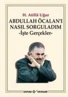 Abdullah Öcalan’ı Nasıl Sorguladım                                                                                                                                                                                                                             