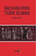 Balkanlarda “Türk“ Olmak                                                                                                                                                                                                                                       