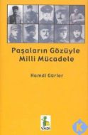 Paşaların Gözüyle Milli Mücadele                                                                                                                                                                                                                               