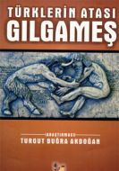 Türklerin Atası Gılgameş                                                                                                                                                                                                                                       