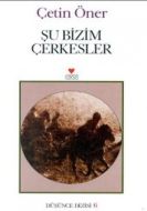 Şu Bizim Çerkesler                                                                                                                                                                                                                                             