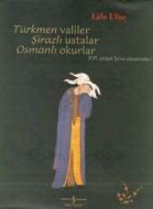 Türkmen Valiler , Şirazlı Ustalar , Osmanlı Okurla                                                                                                                                                                                                             